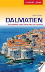 Dalmatien: mit Adriaküste, Zadar, Subenik, Split und Dubrovnik