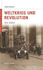 Weltkrieg und Revolution: 1914 - 1918/19