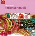 Grundkurs Perlenschmuck: alles über Grundlagen, Techniken, Anwendungen ...
