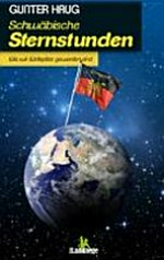 Schwäbische Sternstunden: Wie wir Weltspitze geworden sind