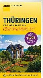 Thüringen: Erfurt, Gotha, Weimar, Jena ; Schlösser und Burgen, Wanderungen, Museen, Bergwerke und Höhlen, Hotels, Restaurants ...