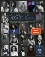 People of Deutschland: 45 Menschen, 45 Geschichten. Über Rassismus im Alltag und wie wir unser Land verändern wollen