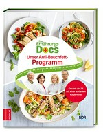 ¬Die¬ Ernährung-Docs - Unser Anti-Bauchfett-Programm: mit Rezepten von Martina Kittler und Texten von Franziska Pfeiffer