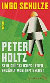 Peter Holtz: sein glückliches Leben erzählt von ihm selbst