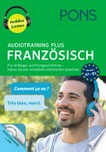 Audiotraining plus Französisch: Anfänger und Fortgeschrittene - hören, besser verstehen und leichter sprechen ; Niveau A1 - B1