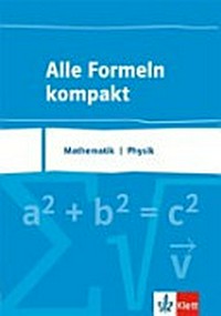 Alle Formeln kompakt: Mathematik, Physik