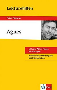 Peter Stamm, "Agnes" [inklusive Abitur-Fragen mit Lösungen ...]