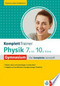 Komplett Trainer Gymnasium Physik 7-10 Klasse: Gymnasium, der komplette Lernstoff