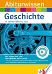 Abiturwissen Geschichte - 19. Jahrhundert bis 1933 [der komplette und ausführliche Abiturstoff ...]