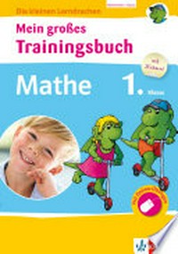 Mein großes Trainingsbuch Mathe - 1. Klasse: der komplette Lernstoff