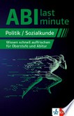Abi last minute - Politik / Sozialkunde: Wissen schnell auffrischen für Oberstufe und Abitur