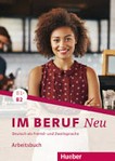 Im Beruf NEU B1+/B2 - Arbeitsbuch: Deutsch als Fremd- und Zweitsprache.