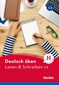 Deutsch üben - Lesen & Schreiben C2