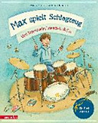 Max spielt Schlagzeug: von Trommeln, Triangeln und Co.