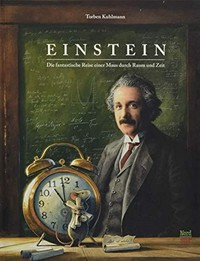 Einstein: die fantastische Reise einer Maus durch Raum und Zeit