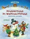 Knuspermaus im Weihnachtshaus: Geschichten, Spiele und Lieder