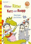 Kleiner Ritter Kurz von Knapp: Abenteuergeschichten ; mit Bilder- und Leserätseln