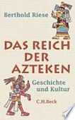 ¬Das¬ Reich der Azteken: Geschichte und Kultur