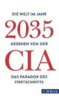 ¬Die¬ Welt im Jahr 2035 gesehen von der CIA und dem National Intelligence Council: Das Paradox des Fortschritts
