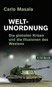 Weltunordnung: die globalen Krisen und die Illusionen des Westens