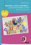 Sprechen, Lesen, Schreiben: Literacy für Vorschulkinder in der Kita ; Basiswissen & Praxisideen