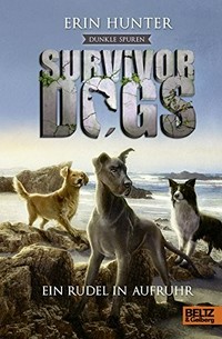 Survivor Dogs - Ein Rudel in Aufruhr
