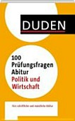 100 Prüfungsfragen Abitur Politik und Wirtschaft [fürs schriftliche und mündliche Abitur]