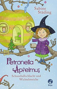 Petronella Apfelmus - Schneeballschlacht und Wichtelstreiche