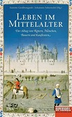 Leben im Mittelalter: derer Alltag von Rittern, Mönchen, Bauern und Kaufleuten