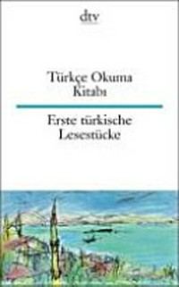 Erste türkische Lesestücke - Türkçe Okuma Kitabi: deutsch-türkisch
