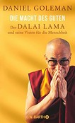 ¬Die¬ Macht des Guten: der Dalai Lama und seine Vision für die Menschheit