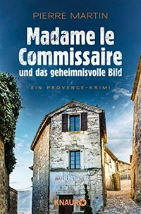 Madame le Commissaire und das geheimnisvolle Bild: ein Provence-Krimi