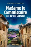 Madame le Commissaire und der tote Liebhaber ¬ein¬ Provence-Krimi