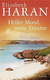 Heller Mond, weite Träume: Roman