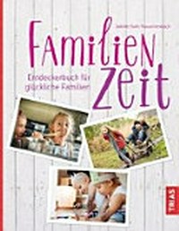 Familienzeit: Entdeckerbuch für glückliche Familien