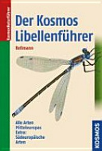 ¬Der¬ Kosmos Libellenführer: alle Arten Mitteleuropas ; Extra: südeuropäische Arten