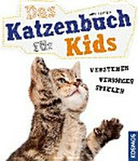 ¬Das¬ Katzenbuch für Kids: verstehen, versorgen, spielen