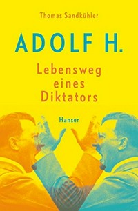 Adolf H. Lebensweg eines Diktators
