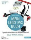 Mein LEGO-EV3-Buch: eigene Roboter bauen und programmieren mit LEGO MINDSTORMS