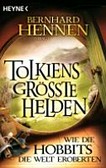 Tolkiens größte Helden: wie die Hobbits die Welt eroberten ; Geschichten und Begegnungen mit J. R. R. Tolkiens "Der Hobbit" und seinen Helden