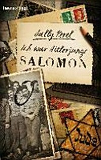 Ich war Hitlerjunge Salomon: er überlebte in der Uniform seiner Feinde - ein erschütterndes Schicksal