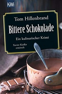 Bittere Schokolade: ein kulinarischer Krimi - Xavier Kieffer ermittelt