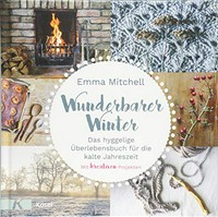 Wunderbarer Winter: das hyggelige Überlebensbuch für die kalte Jahreszeit; mit kreativen Projekten