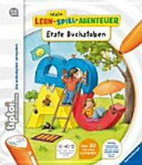 Mein Lern-Spiel-Abenteuer: Erste Buchstaben: Über 30 interaktive Lernspiele. Nur zusammen mit dem tiptoi-Stift spielbar!