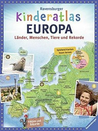 Ravensburger Kinderatlas Europa: Länder , Menschen, Tiere und Rekorde