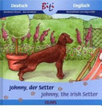 Johnny, der Setter ; Johnny, the Irish Setter: Deutsch-englische Ausg.
