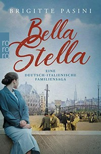 Bella Stella: eine deutsch-italienische Familiensaga