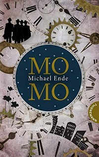 Momo: oder die seltsame Geschichte von den Zeitdieben und von dem Kind, das den Menschen die gestohlene Zeit zurückbrachte ; ein Märchen-Roman