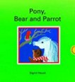 Pony, bear and parrot