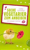 Suche Vegetarier zum Anbeisen: Ein Veggie-Roman